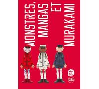 Monstres, mangas et murakami - Sylvie Girardet - Skira Paris - broché - Monographie