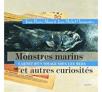 Monstres Marins et autres Curiosités : carnet d'un voyage sous les mers