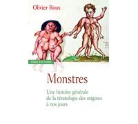 Monstres-Une histoire générale de la tératologie des origines à nos jours - Olivier Roux - Cnrs Eds - broché - Etude