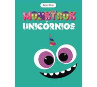 Monstros Unicórnios: Livro para colorir e trabalhar o poder da imaginação!