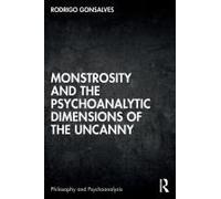 Monstrosity And The Psychoanalytic Dimensions Of The Uncanny