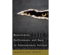 Monstrosity, Performance, and Race in Contemporary Culture - [Version Originale] Inconnu (Auteur)