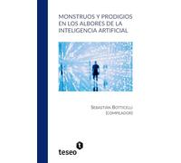 Monstruos y prodigios en los albores de la Inteligencia Artificial