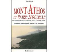Mont-Athos Et Patrie Spirituelle - Un Chemin Vers L'esprit Par La Clarté Des Âmes Et La Beauté Du Monde