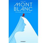 Mont Blanc A la conquête du géant des Alpes - Stefano Ardito - White Star Eds - relié - Beau livre