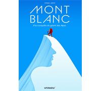 Mont Blanc A la conquête du géant des Alpes - Stefano Ardito - White Star Eds - relié - Beau livre