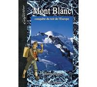 Mont Blanc : Conquête du toit de l'Europe