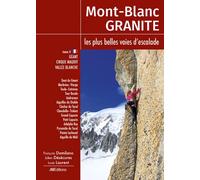 Mont Blanc Granite, les plus belles voies d'escalade, Géant, Cirque Maudit, Vallée Blanche - François Damilano - Jm Editions - broché - Guide
