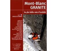 Mont-Blanc Granite, les plus belles voies d'escalade: Tome 2, Aiguilles de Chamonix
