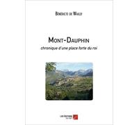 Mont-Dauphin - Chronique D'une Place Forte Du Roi