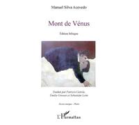 Mont de Vénus Édition bilingue - Traduction par Patricio Garcia, Emilie Grosset et Sébastian Léon - Manuel Silva Acevedo - L'harmattan - broché - Poésie