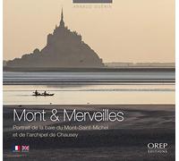 Mont et merveilles - Portrait de la Baie du Mont Saint Michel et de l'Archipel de Chausey. Bilingue français/anglais.