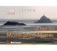 Mont-Saint-Michel (100 photos pour aimer la baie du) - Michel Coupard - Nouvelles Editions Sutton - broché - Beau livre