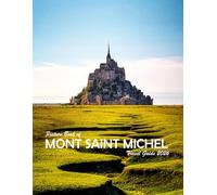 MONT SAINT MICHEL: A Visual Journey Through Stunning Landmarks, Travel and Nature lovers.