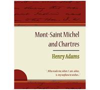 Mont-Saint Michel And Chartres - Henry Adams