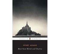 Mont-Saint Michel and Chartres, Penguin Classics Series Adams (Auteur)