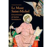 Mont-Saint-Michel : enluminures et textes fondateurs Enluminures et textes fondateurs - Pierre Bouet - Ouest France - broché - Beau livre