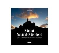 Mont Saint-Michel Une île mythique et une baie d'exception - Arnaud Guérin - Glénat - cartonné - Beau livre