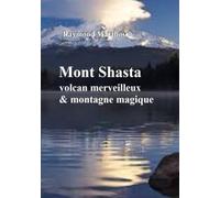 Mont Shasta, volcan majestueux et montagne magique