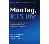 Montag, 08.15 Uhr: Ein Roman über Karl Brenner und die Wahrheit der digitalen Transformation