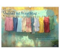 Montag ist Waschtag (Wandkalender 2026 DIN A2 quer), CALVENDO Monatskalender: Dieser Kalender fängt die kleinen Freuden und poetischen Momente rund um den Waschtag ein