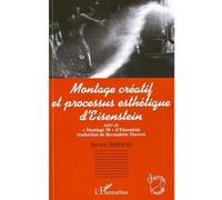 Steven Bernas – Montage créatif et processus esthétique d'Eisenstein – Suivi de «Montage 38» –Broché