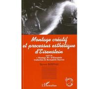 Montage créatif et processus esthétique d'Eisenstein Suivi de "Montage 38" d'Eisenstein - Steven Bernas - L'harmattan - broché - Essai