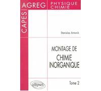 Montage de Chimie inorganique - CAPES et Agrégation de Physique et chimie - Tome 2 - Stanislas Antonik - Ellipses - Livre