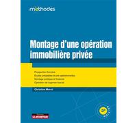 Montage d'une opération immobilière privée Prospection foncière - Etudes préalables et pré-opérationnelles - Montage juridique et financier - Christine Mérot - Le Moniteur - broché - Etude