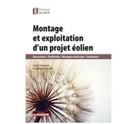 Montage et exploitation d'un projet éolien Autorisations Planifications Montages contractuels exploitations - David Deharbe - Le Moniteur - broché - Etude