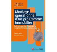 Montage opérationnel d'un programme immobilier: Faisabilité juridique d'opérations de construction - Choix du montage - Réalisation des opérations de construction