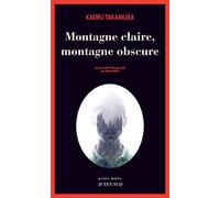 Kaoru Takamura – Montagne claire, montagne obscure – Roman – Traduit par Sophie Rèfle – Broché