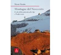 Montagne Del Novecento. Il Volto Della Modernità Nelle Alpi E Prealpi Venete