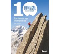 Montagne en scène: 10 ans d'aventures sur les plus belles montagnes du monde