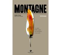 Montagne Les plus belles pages, de l'empereur Hadrien à nos jours - Frédéric Thiriez - Du Mont-Blanc - broché - Anthologie
