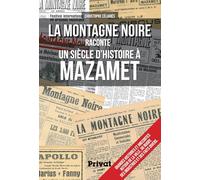 MONTAGNE NOIRE RACONTE UN SIECLE D'HISTOIRE A MAZAMET (LA)