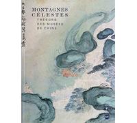 Montagnes Célestes : Trésors des Musées de Chine, Catalogue Exposition Galeries Nationales du Grand Palais, Paris du 30 mars au 28 juin 2004