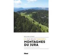 Montagnes du Jura, les plus belles randonnées Guy Mazuez (Auteur), Jean-Luc Girod (Auteur)