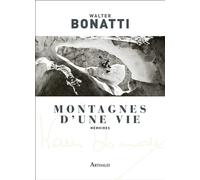 Montagnes d'une vie Mémoires - Walter Bonatti - Arthaud - broché - Beau livre