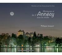 Montagnes et lac d'Annecy sous les étoiles Edition bilingue français-anglais - Philippe Jacquot - Philippe Jacquot Photography - relié - Beau livre
