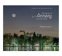 Montagnes et lac d'Annecy sous les étoiles Philippe Jacquot (Auteur)