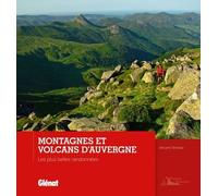 Montagnes Et Volcans D'auvergne - Les Plus Belles Randonnées