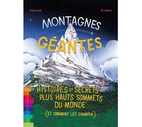 Montagnes geantes histoires et secrets des plus hauts sommets du monde (et comment les gravir) - Robin Jacobs - Chemin Des Cretes - cartonné - Document jeunesse