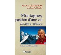 Montagnes, passion d'une vie Des Alpes à l'Himalaya - Jean Clemenson - Du Belvedere Eds - broché - Récit