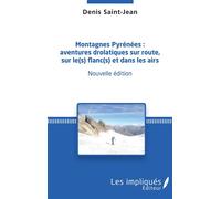 Montagnes Pyrénées : Aventures drolatiques sur route, sur le(s) flanc(s) et dans les airs - Denis Saint - Jean - Les Impliqués - broché - Roman