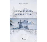 Montagnes rêvées, montagnes vécues - Pierre Champollion - L'harmattan - broché - Récit