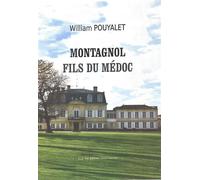 Montagnol, fils du Médoc - William Pouyalet - Claire Lorrain Editions - broché - Roman