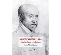 Montaigne 1588 L'aube d'une révolution - Anne-Marie Cocula - Pierre Fanlac - broché - Essai