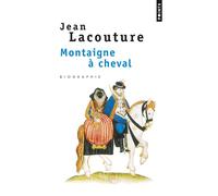 Montaigne à cheval - - Jean Lacouture - Points - Livre