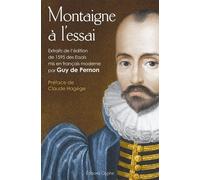 Montaigne À L'essai - Extraits De L'édition De 1595 Des ''essais